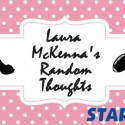 Laura McKenna’s Random Thoughts